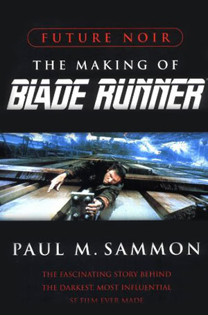 Future Noir: The Making of Blade Runner Future Noir: The Making of Blade Runner