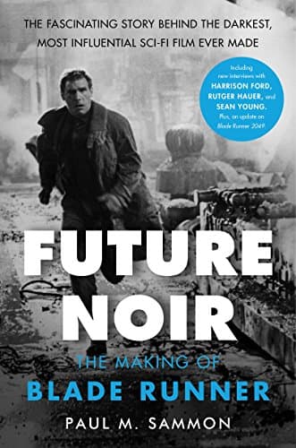 Future Noir: The Making of Blade Runner, revised and updated