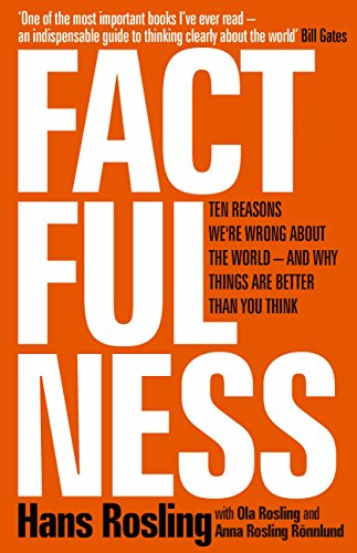 Factfulness: Ten Reasons We’re Wrong About the World