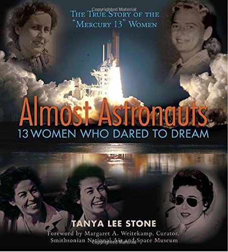 Almost Astronauts: 13 Women Who Dared to Dream Almost Astronauts: 13 Women Who Dared to Dream