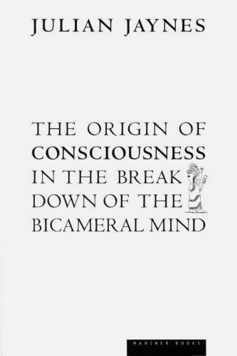 The Origin of Consciousness in the Breakdown of the Bicameral Mind The Origin of Consciousness in the Breakdown of the Bicameral Mind