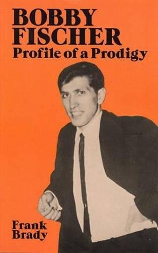 Bobby Fischer: Profile of a Prodigy Bobby Fischer: Profile of a Prodigy
