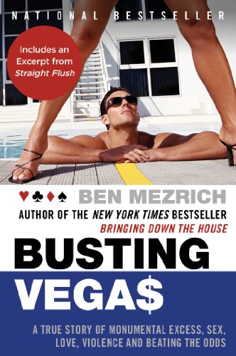 Busting Vegas: A True Story of Monumental Excess, Sex, Love, Violence, and Beating the Odds Busting Vegas: A True Story of Monumental Excess, Sex, Love, Violence, and Beating the Odds