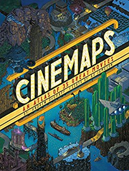 Cinemaps: An Atlas of 35 Great Movies Cinemaps: An Atlas of 35 Great Movies