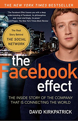 The Facebook Effect: The Inside Story of the Company That Is Connecting the World The Facebook Effect: The Inside Story of the Company That Is Connecting the World
