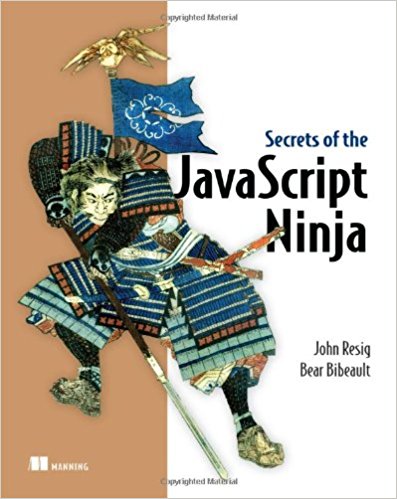Secrets of the JavaScript Ninja Secrets of the JavaScript Ninja