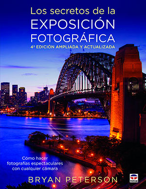 Los secretos de la exposición fotográfica, edición revisada y ampliada Los secretos de la exposición fotográfica, edición revisada y ampliada