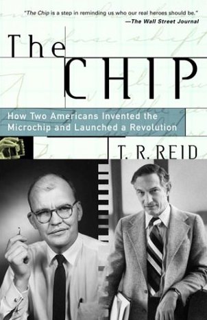 The Chip: How Two Americans Invented the Microchip and Launched a Revolution The Chip: How Two Americans Invented the Microchip and Launched a Revolution