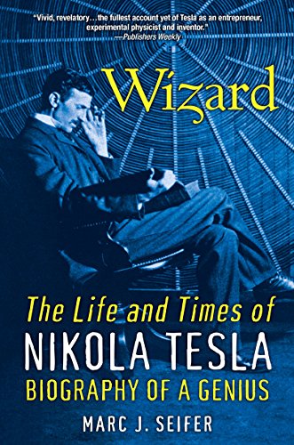 Wizard: The Life And Times Of Nikola Tesla Wizard: The Life And Times Of Nikola Tesla