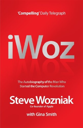 I, Woz: Computer Geek to Cult Icon I, Woz: Computer Geek to Cult Icon