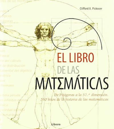 El libro de las matemáticas: de Pitágoras a la 57ª dimensión El libro de las matemáticas: de Pitágoras a la 57ª dimensión