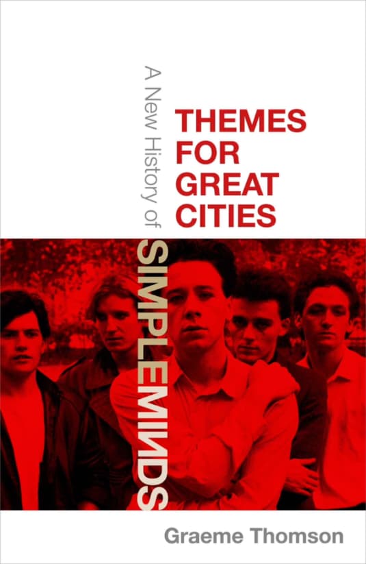 Themes for Great Cities, una completa historia de Simple Minds… hasta que deja de serlo