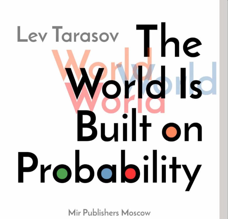 The World Is Built On Probability : Lev Tarasov