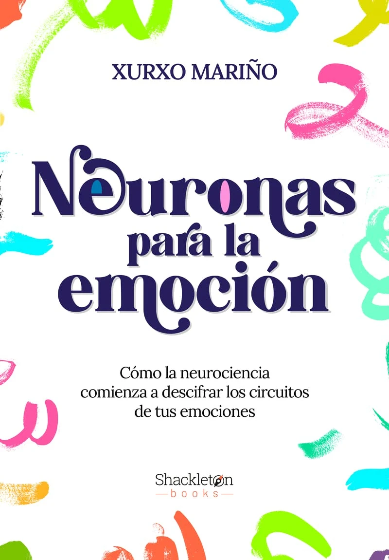 Neuronas para la emoción, un recorrido por lo que la neurociencia empieza a saber de tus emociones