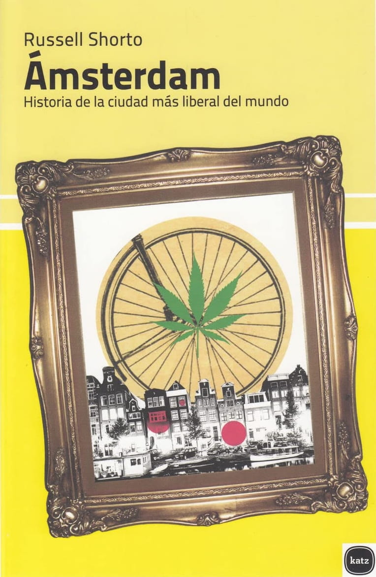 Ámsterdam por Russell Shorto: la historia de la ciudad más liberal del mundo y de muchas de las ideas fundamentales de las democracias modernas