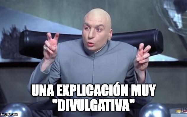 Explicación “Divulgativa’ del Dr. Maligno