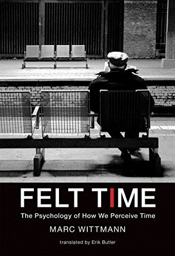 Felt Time: The Psychology of How We Perceive Time