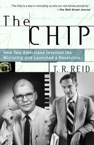 The Chip: How Two Americans Invented the Microchip and Launched a Revolution